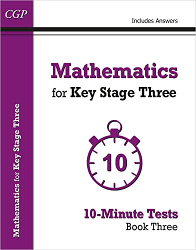 Mathematics for KS3: 10-Minute Tests - Book 3 (including Answers) (CGP KS3 10-Minute Tests)